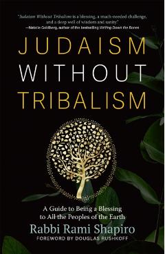Judaism Without Tribalism: A Guide to Being a Blessing to All the Peoples of the Earth - Rami Shapiro
