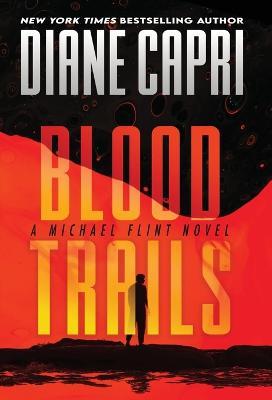 Blood Trails: A Michael Flint Novel - Diane Capri