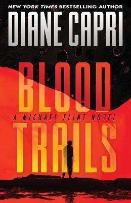 Blood Trails: A Michael Flint Novel - Diane Capri