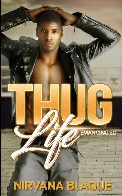 Thug Life: Emancipated (Thug Life #1) - Nirvana Blaque