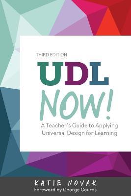 UDL Now!: A Teacher's Guide for Applying Universal Design for Learning - Novak Katie