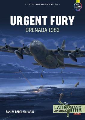 Urgent Fury: Grenada 1983 - Sanjay Badri-maharaj