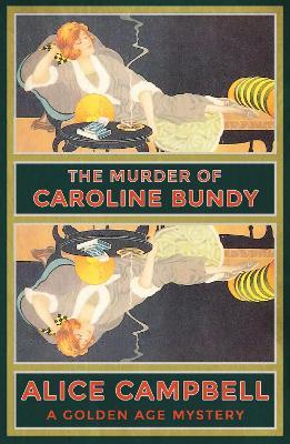 The Murder of Caroline Bundy: A Golden Age Mystery - Alice Campbell