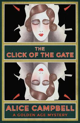 The Click of the Gate: A Golden Age Mystery - Alice Campbell