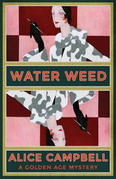 Coperta cărții 'Water Weed: A Golden Age Mystery - Alice Campbell'
