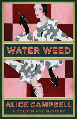 Water Weed: A Golden Age Mystery - Alice Campbell