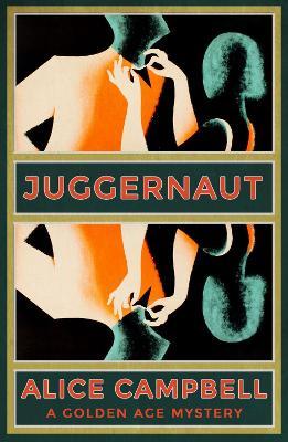 Juggernaut: A Golden Age Mystery - Alice Campbell