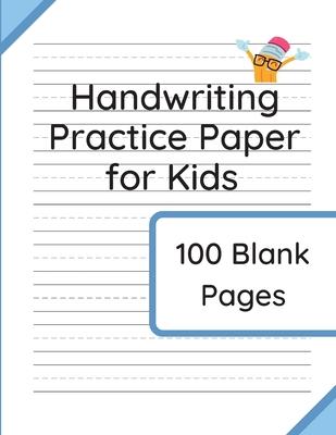 Handwriting Practice Paper for Kids: 100 Blank Pages of Kindergarten Writing Paper with Wide Lines - Williamson &. Taylor