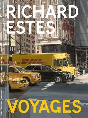Richard Estes: Voyages - Richard Estes