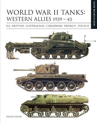 World War II Tanks: Western Allies 1939-45: Us, British, Australian, Canadian, French, Polish - David Porter