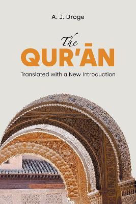 The Qur'ān: Translated with a New Introduction - A. J. Droge