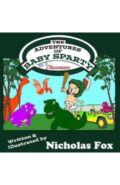 Poza produsului The Adventures of Baby Sparty: Dinosaurs - Nicholas Fox