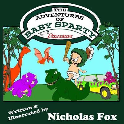 The Adventures of Baby Sparty: Dinosaurs - Nicholas Fox