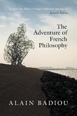 The Adventure of French Philosophy - Alain Badiou
