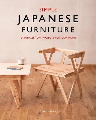 Simple Japanese Furniture: 24 Classic Step-By-Step Projects - Group Monomono