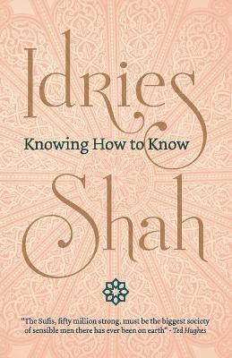 Knowing How to Know - Idries Shah