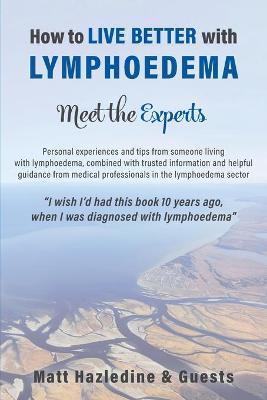 How to Live Better with Lymphoedema - Meet the Experts - Matt Hazledine