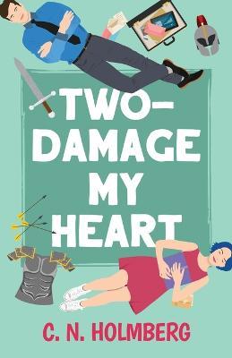 Two-Damage My Heart: Nerds of Happy Valley Book 2 - C. N. Holmberg