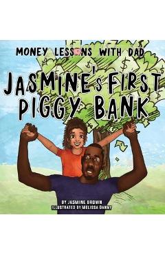 Poza produsului Money Lessons with Dad: Jasmine's First Piggy Bank - Jasmine Brown
