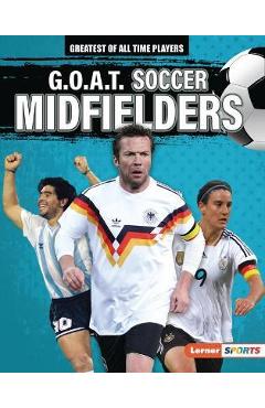 Coperta cărții 'G.O.A.T. Soccer Midfielders - Alexander Lowe'