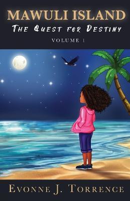 Mawuli Island: The Quest for Destiny Volume 1 - Evonne J. Torrence