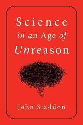 Science in an Age of Unreason - John Staddon