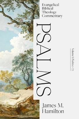 Psalms Volume I: Evangelical Biblical Theology Commentary - James M. Hamilton Jr