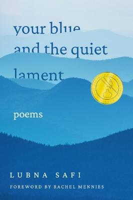 Your Blue and the Quiet Lament: Poems - Lubna Safi
