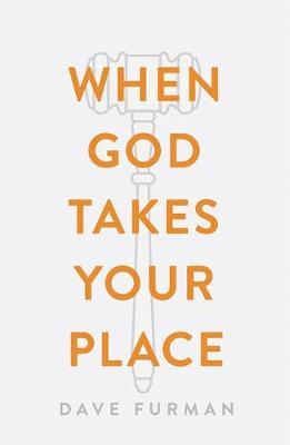 When God Takes Your Place (Pack of 25) - Dave Furman