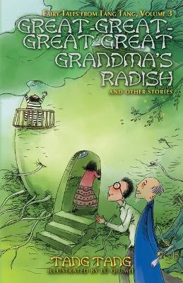 Great-Great-Great-Great Grandma's Radish and Other Stories - Tang Tang