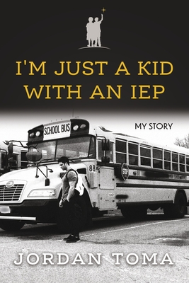 I'm Just a Kid with an IEP - Jordan Toma
