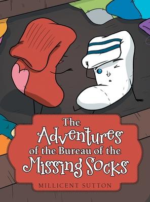 The Adventures of the Bureau of the Missing Socks - Millicent Sutton