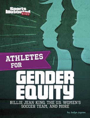 Coperta cărții 'Athletes for Gender Equity: Billie Jean King, the U.S. Women's Soccer Team, and More - Jaclyn Jaycox'