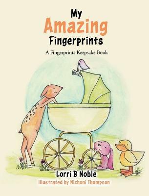 My Amazing Fingerprints - Lorri B. Noble