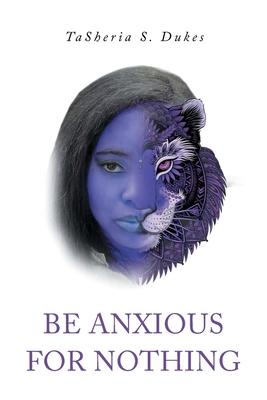 Be Anxious For Nothing - Tasheria S. Dukes
