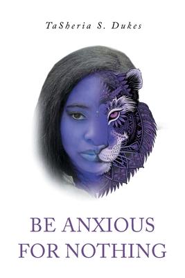 Coperta cărții 'Be Anxious For Nothing - Tasheria S. Dukes'