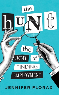 The Hunt: The Job of Finding Employment - Jennifer Florax