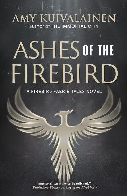 Ashes of the Firebird - Amy Kuivalainen