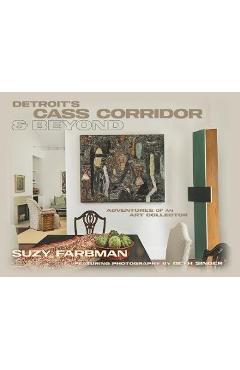 Coperta cărții 'Detroit's Cass Corridor and Beyond: Adventures of an Art Collector - Suzy Farbman'