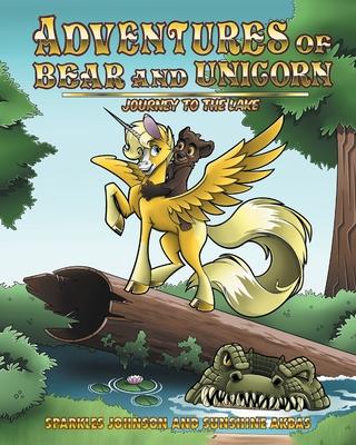The Adventures of Bear and Unicorn: Journey to the Lake - Sparkles Johnson