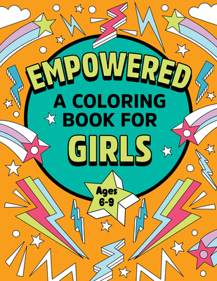 Empowered: A Coloring Book for Girls: Coloring Creativity for Confidence and Joy - Rockridge Press