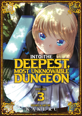 Into the Deepest, Most Unknowable Dungeon Vol. 3 - Kakeru