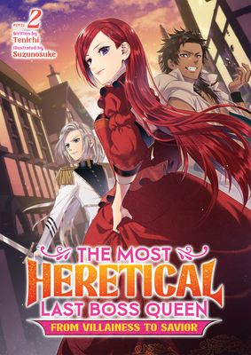 The Most Heretical Last Boss Queen: From Villainess to Savior (Light Novel) Vol. 2 - Tenichi