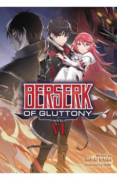 Coperta cărții 'Berserk of Gluttony (Light Novel) Vol. 6 - Isshiki Ichika'