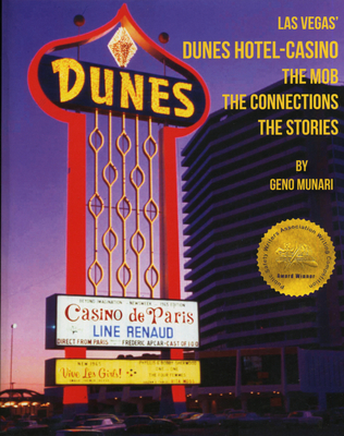 The Dunes Hotel and Casino: The Mob, the Connections, the Stories: The Mob, the Connections, the Stories - Geno Munari