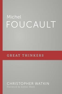 Michel Foucault - Christopher Mark Watkin
