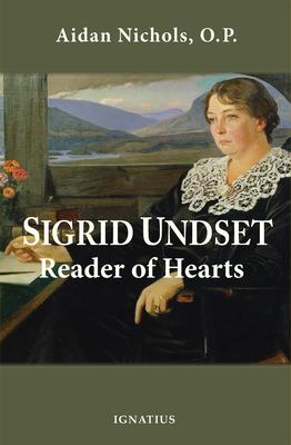Sigrid Undset: Reader of Hearts - Aidan O. P. Nichols