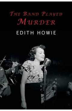 Coperta cărții 'The Band Played Murder - Howie Edith'