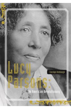 Lucy Parsons: An American Revolutionary - Carolyn Ashbaugh