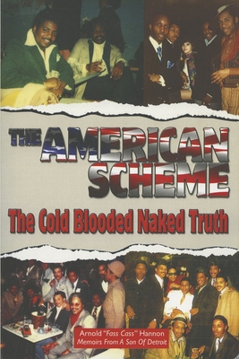 The American Scheme: The Cold Blooded Naked Truth - Arnold Hannon